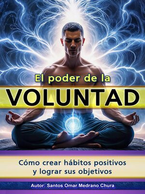 cover image of El poder de la voluntad. Cómo crear hábitos positivos y lograr sus objetivos